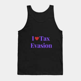 I Love Tax Evasion Tank Top